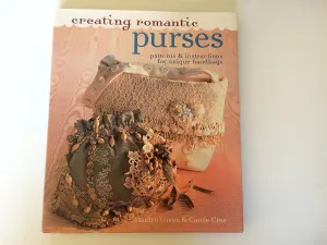 Creating Romantic Purses: Patterns & Instructions for Unique Handbags Hardcover – April 28, 2006